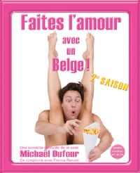 Faites L’amour Avec Un Belge. Du 4 au 5 octobre 2013 à Toulon. Var.  20H30